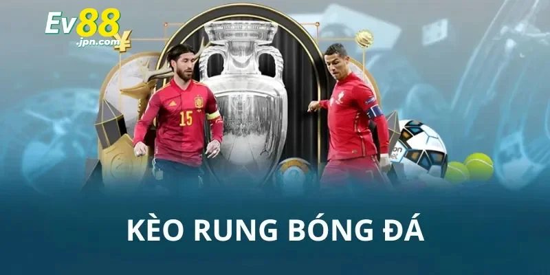 Các loại kèo rung phổ biến