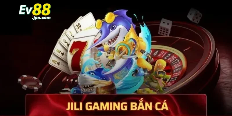 Giới thiệu chung Jili Gaming bắn cá