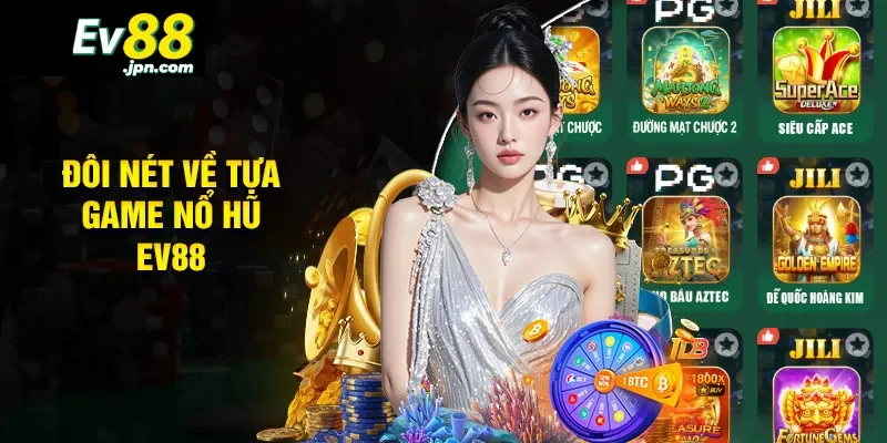 Giới thiệu về nổ hũ Ev88